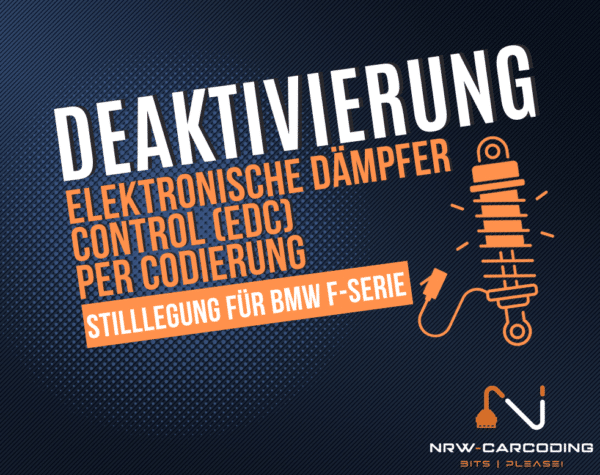 Deaktivierung / Stilllegung Elektronische Dämpfer Control (EDC) per Codierung (BMW F10, F11, F12, F13, F06, F07)
